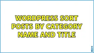 Wordpress: Sort posts by category name and title (3 Solutions!!)