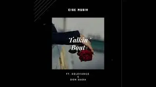 Cise - ''Talkin' Bout'' (Feat. Relevance, Don Dada) [Prod. By Unda Preshur]