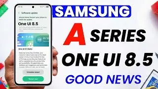 Samsung A Series One UI 8.5 Update Latest Good News 🔥 A35,A36,A56,A55,A73,A15,A16,A25,A34,A54,A33