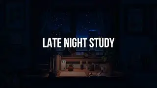 Late Night Study 🌙 Lofi Jazz for Deep Focus, Calm and Night Work