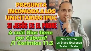 🚨 Pregunta incómoda a la Unicidad: Si Jesús es el Padre, ¿a cuál Dios tiene por cabeza? | 1 Co 11:3