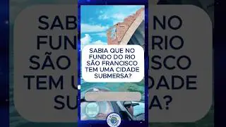 🇧🇷 Cidade Submersa no S&atilde;o Francisco: A ATL&Acirc;NTIDA BRASILEIRA