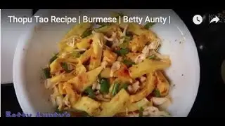 Thopu Tao Recipe | Burmese | Betty Aunty |