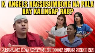 KALINGAP ANGELS NAGSUSUMBONG NA PALA KAY KALINGAP RAB! | MGA AYAW SUMUNOD SA RULES UMALIS NALANG!