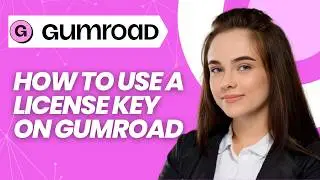 How to Use a License Key on Gumroad in 2026 (Quick Guide)