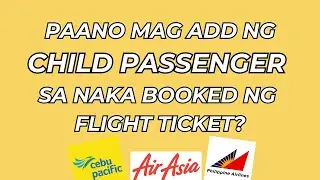 HOW TO ADD CHILD PASSENGER TO AN EXISTING BOOKED FLIGHT TICKET #cebupacific #travel