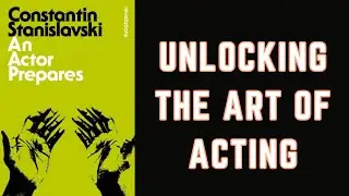 An Actor Prepares by Konstantin Stanislavski | Book Summary in English