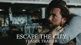Escape the City - Teaser Trailer