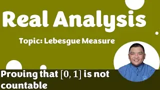 Proving that [𝟎,𝟏] is not countable || Lebesgue Measure || Real Analysis