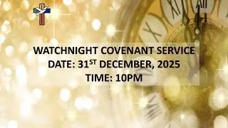 LMCP Watchnight Covenant Service (31st December '25)