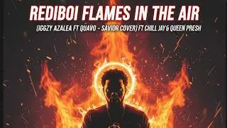 REDIBOI - FLAMES IN THE AIR (Iggy Azalea ft. Quavo - SAVIOR COVER)