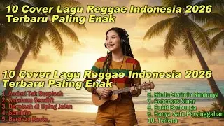 10 Lagu Top Hit Viral Cover Reggae Indonesia 2026 🔥 Full Album SKA Reggae Cover Musik Santai Terb