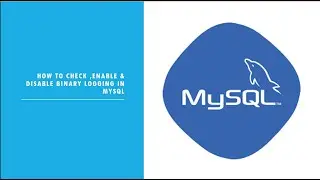 MySQL : How to check ,enable & disable binary logging in mysql.