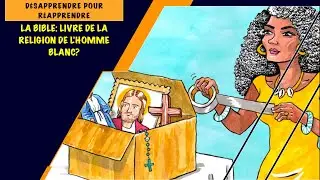 D&eacute;sapprendre pour r&eacute;apprendre - La Bible : Livre de la Religion de l'homme blanc ?