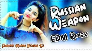 Russian Weapon Rimex | EDM Puch Mix 👊 | Rasiyan Wapn Marjani Dj Song | Parmod Mixing Behror Se