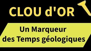 CLOU D'OR : Un Marqueur des Temps Géologiques.