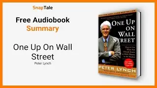 One Up On Wall Street by Peter Lynch: 12 Minute Summary