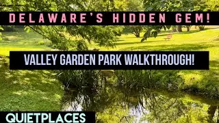 Delaware&rsquo;s Hidden Gem! Valley Garden Park! A Tranquil Walkthrough! Summer!