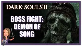 Dark Souls 2 - Boss Fight: Demon of Song