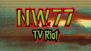 N.W.77 TV Riot (Official Music Video)