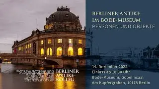 Berliner Antike im Bodemuseum &ndash; BAK-Abend 2022