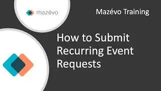 Maz&eacute;vo Training | How to Submit Recurring Event Requests