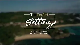 The Perfect Setting | Real Weddings by Shangri-La Boracay