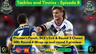 Preston's Punch, DCE's Exit & Round 5 Chaos &ndash; NRL Recap - Tackles and Tinnies round 5 preview - Ep.8