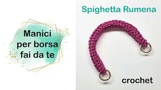 Manici per borsa fai da te a uncinetto tecnica della Spighetta Rumena