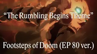 Footsteps of Doom (Episode 80 Anime Version)「The Rumbling Begins Theme」 Attack on Titan Season 4 OST