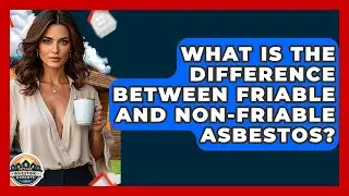 What Is The Difference Between Friable And Non-Friable Asbestos? - Home Investing Experts