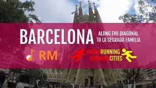 City Running: Barcelona along the Diagonal to La Sagrada Familia