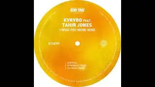 KVRVBO - I Wish You Were Here ft Tahir Jones