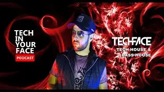 Techface - Tech-House & Bass-House @ Tech in your Face #13