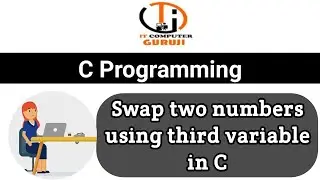 Swap Program in C | Swapping Two Numbers Using Third Variable in C | C Programming