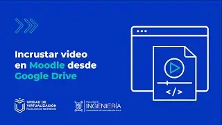 Videotutorial: Incrustar video en Moodle desde Google Drive