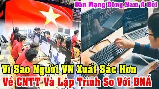 Cư DM ĐNÁ Hỏi: Tại Sao VN Có Quá Nhiều Lập Trình Viên Xuất Sắc So Với Thái Lan, Malaysia Và ĐNÁ.