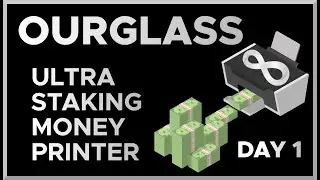 OurGlass - Ultra Staking (MONEY PRINTER) DAY 1 Collection