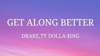 Drake Ft Ty dolla $ing- Get along better(Lyrics)