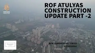 ROF ATULYAS CONSTRUCTION UPDATES PART-2 SECTOR 93 NEW GURGAON