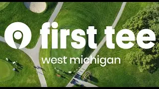 First Tee of West Michigan - Marketing Video