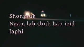 Ngam lah shuh ban ieid iaphi||WhatsApp sad quotes||khasi WhatsApp status