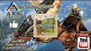 ARK: EASIEST SPOT TO FIND RARE FLOWER ON Valguero Map GAMEPLAY