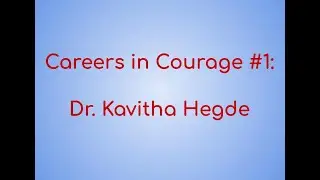 Careers in Courage #1: Interview with Dr. Kavitha Hegde