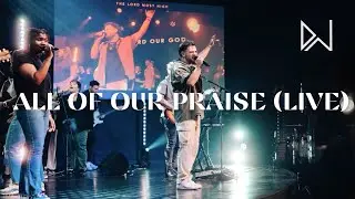 Destination Worship - All of our Praise (live)