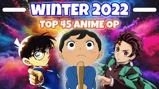 ⛄My Top 45 ANIME Openings - Winter 2022❄️