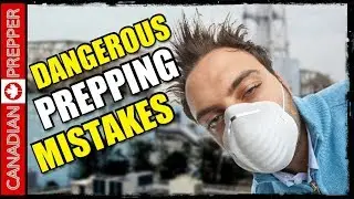 Dangerous Prepping Mistakes (Part 2)
