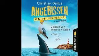 ANGEBISSEN - KEMPFF UND DER HAI von Christian Gailus | H&ouml;rbuch | Sebastian Walch | L&uuml;bbe Audio