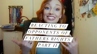 Reacting to Opponents of Fathers Rights Part 2