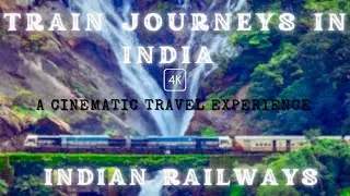 Train Journeys In India {4K HD}- A Cinematic Journey In Indian Railways | Beautiful Journey Of India